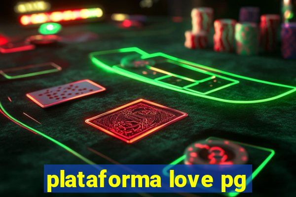 plataforma love pg